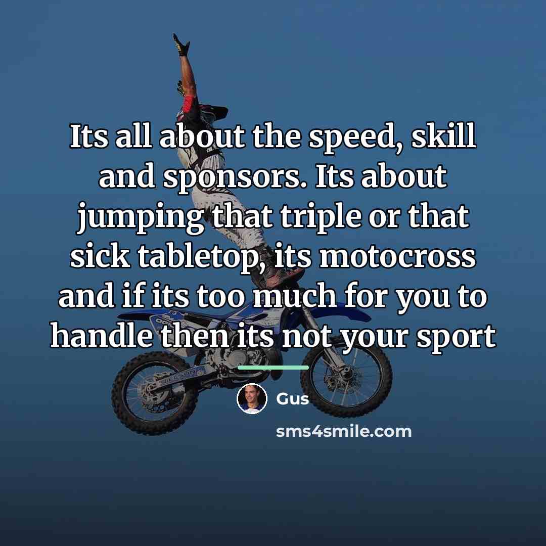 “Its all about the speed, skill and sponsors. Its about…” quote by Gus