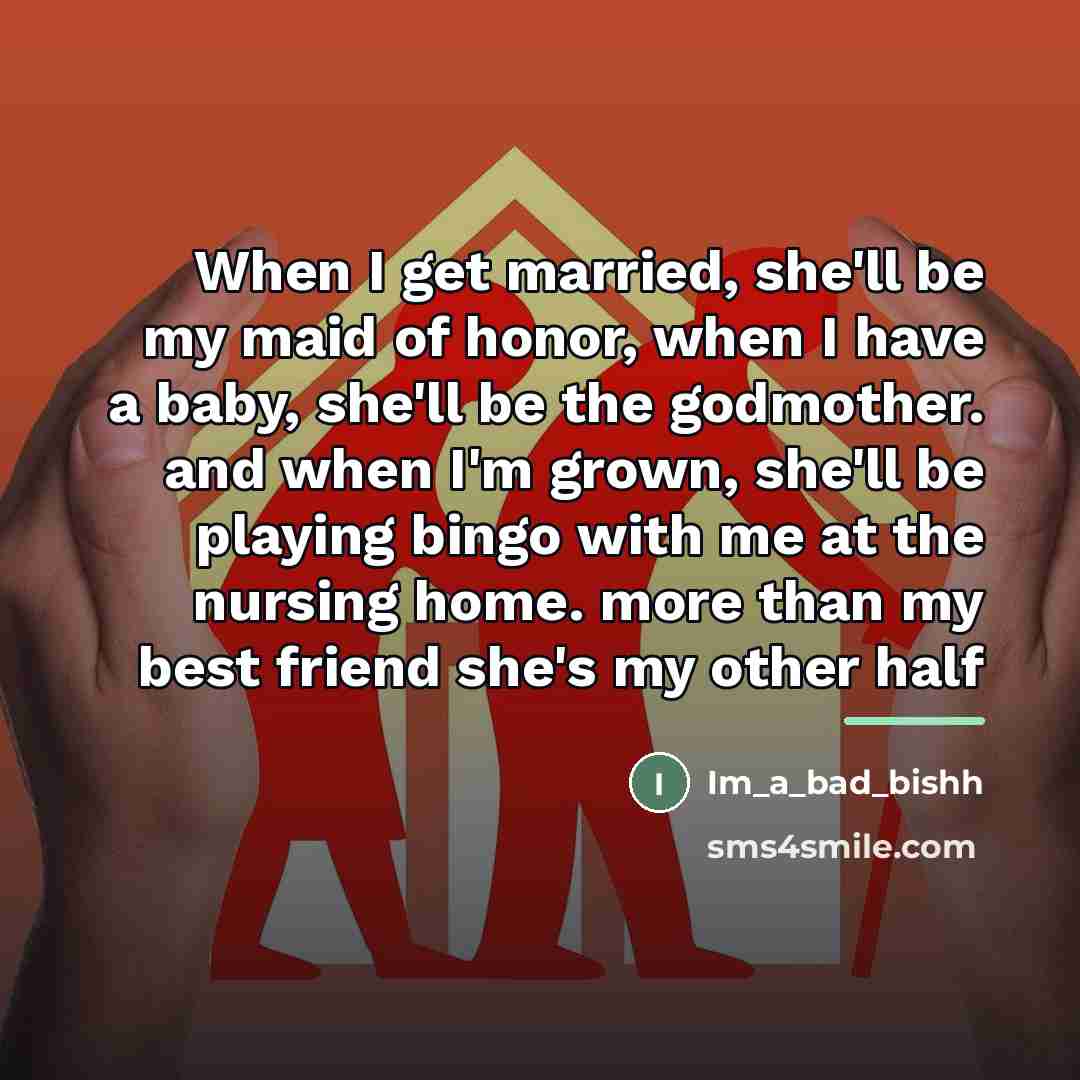 “When I get married, she'll be my maid of honor,…” quote by Im_a_bad_bishh