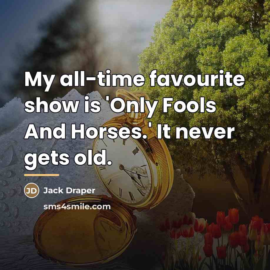 “My all-time favourite show is 'Only Fools And Horses.' It…” quote by Jack Draper