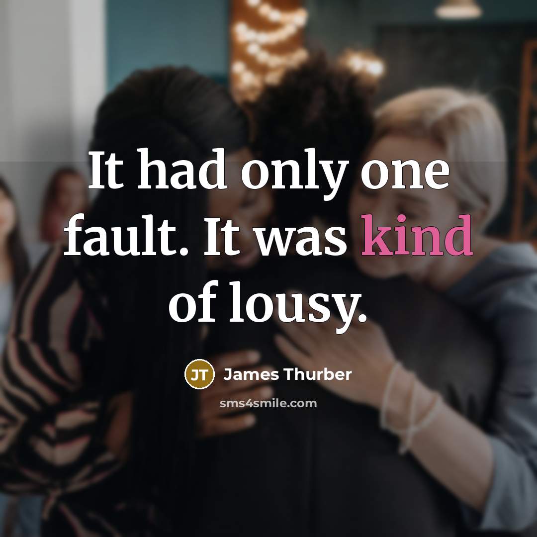 “It had only one fault. It was kind of lousy.…” quote by James Thurber