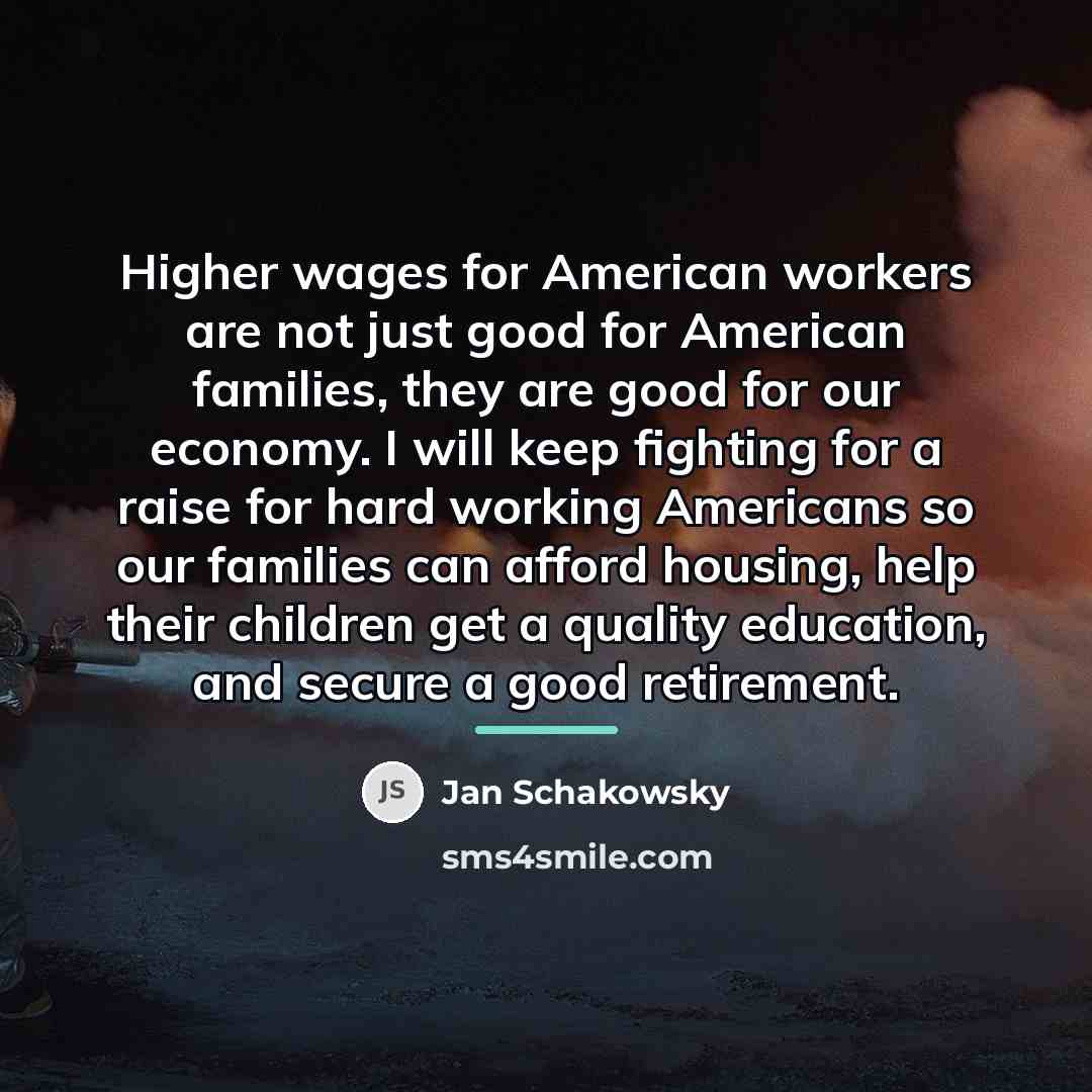 “Higher wages for American workers are not just good for…” quote by Jan Schakowsky