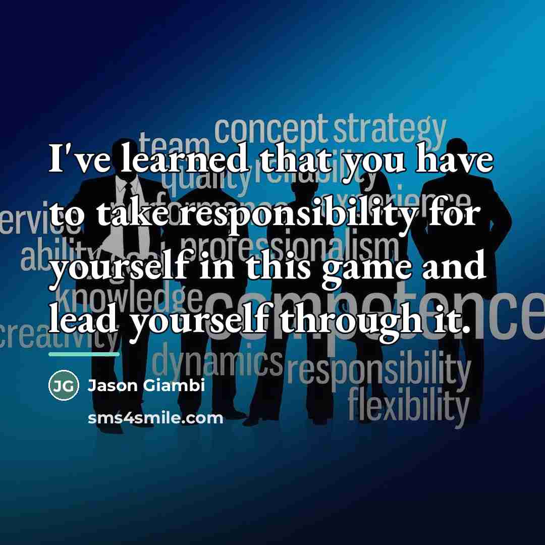 “I've learned that you have to take responsibility for yourself…” quote by Jason Giambi