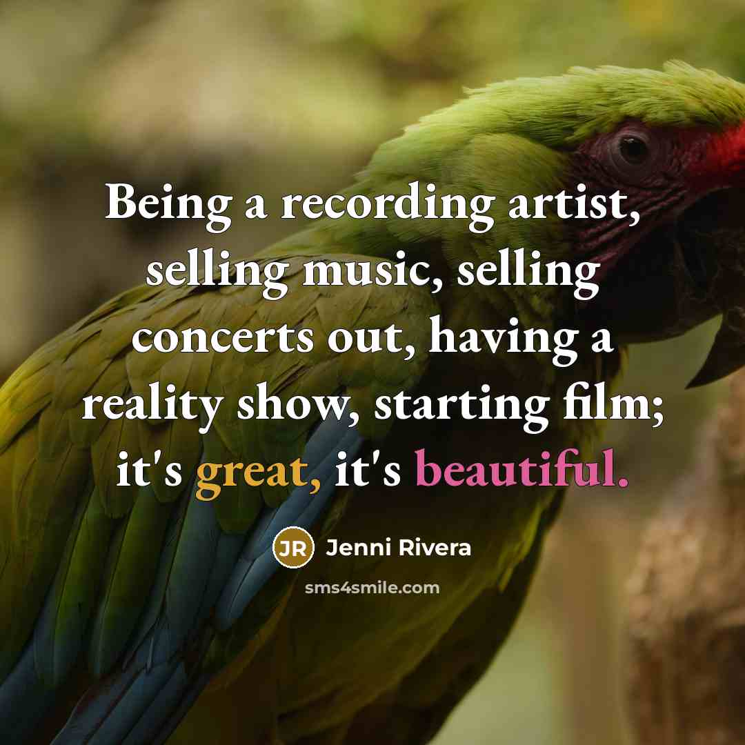 “Being a recording artist, selling music, selling concerts out, having…” quote by Jenni Rivera