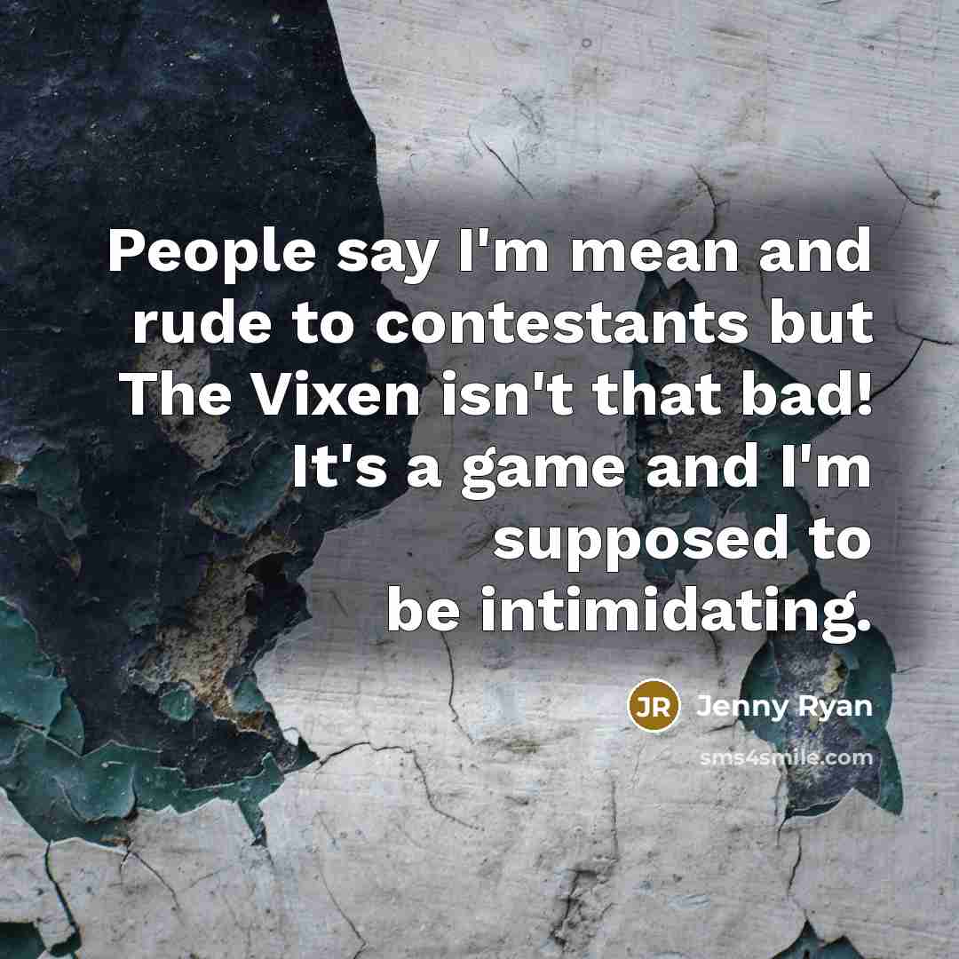 “People say I'm mean and rude to contestants but The…” quote by Jenny Ryan