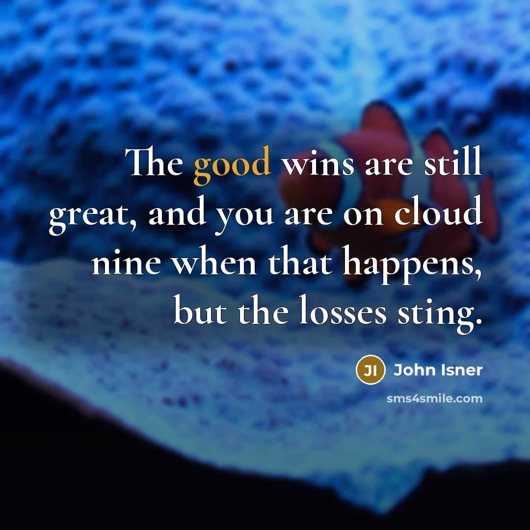 “The good wins are still great, and you are on…” quote by John Isner
