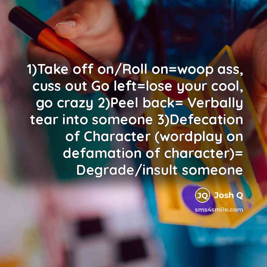 “1)Take off on/Roll on=woop ass, cuss out Go left=lose your…” quote by Josh Q