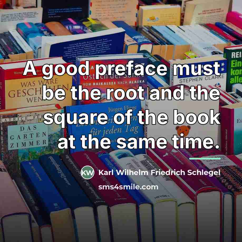 “A good preface must be the root and the square…” quote by Karl Wilhelm Friedrich Schlegel