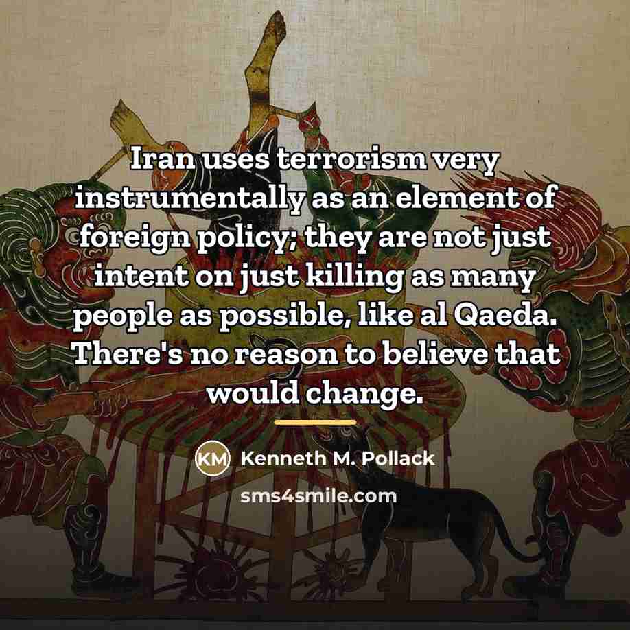 “Iran uses terrorism very instrumentally as an element of foreign…” quote by Kenneth M. Pollack