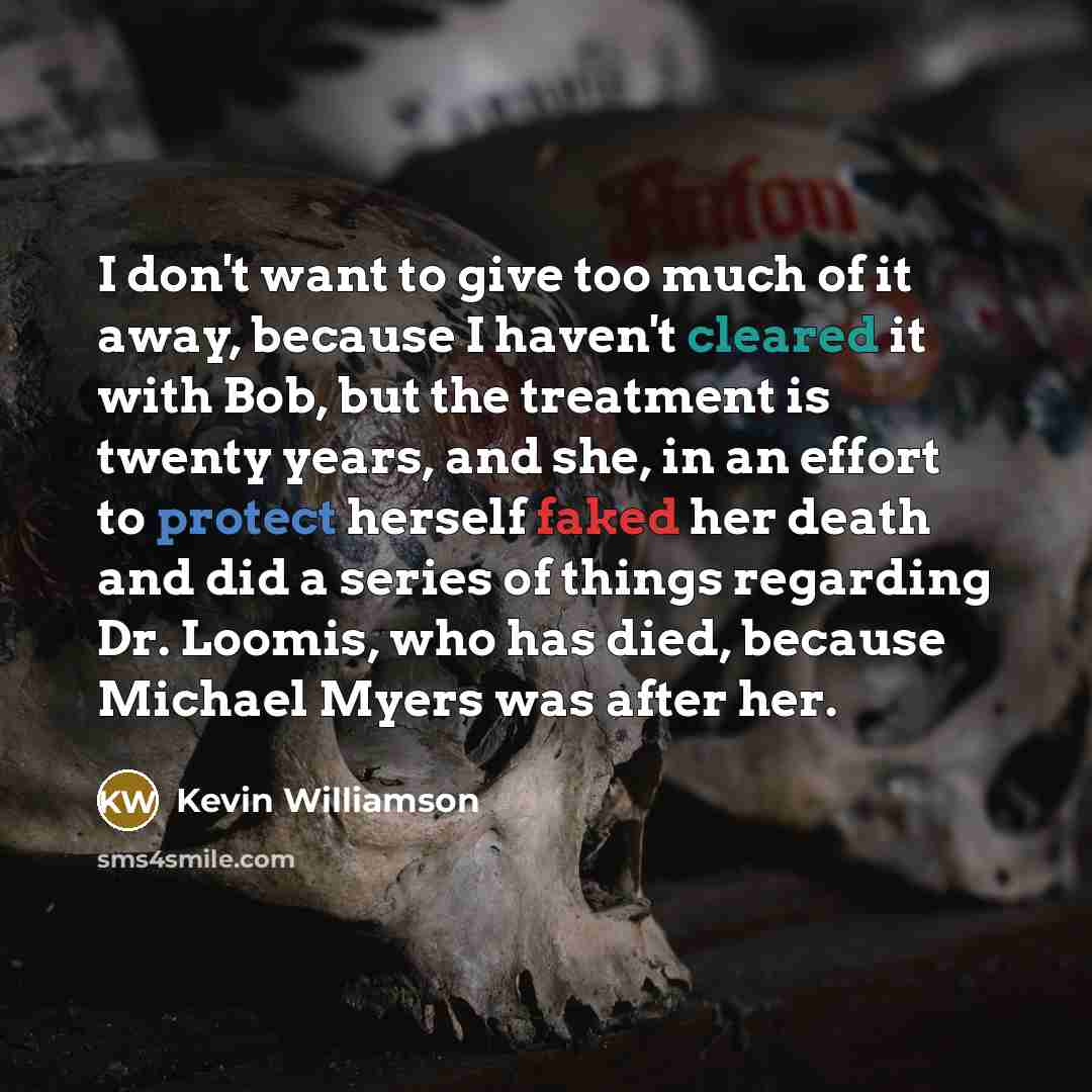 “I don't want to give too much of it away,…” quote by Kevin Williamson