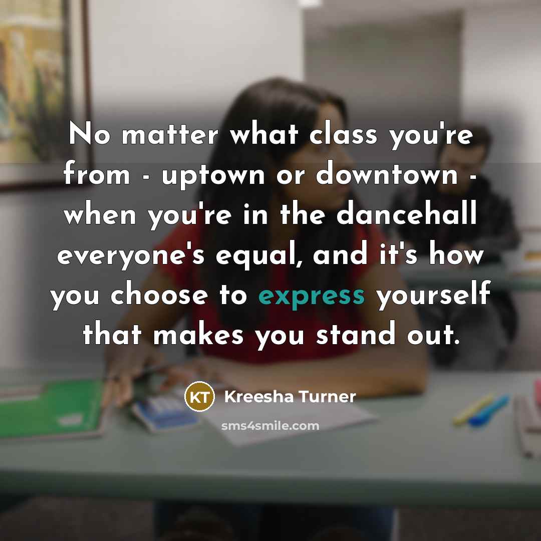 “No matter what class you're from - uptown or downtown…” quote by Kreesha Turner