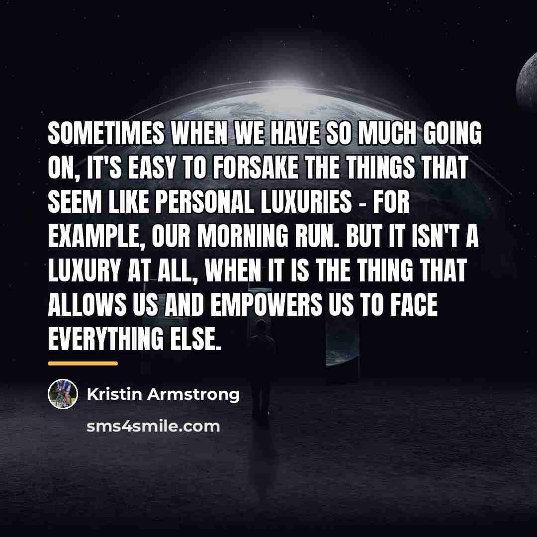 “Sometimes when we have so much going on, it's easy…” quote by Kristin Armstrong