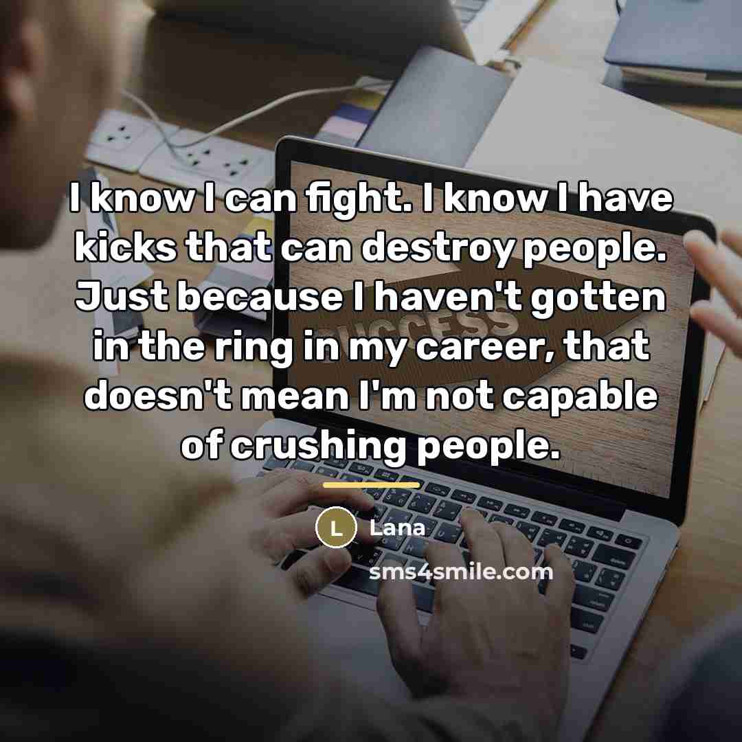 “I know I can fight. I know I have kicks…” quote by Lana
