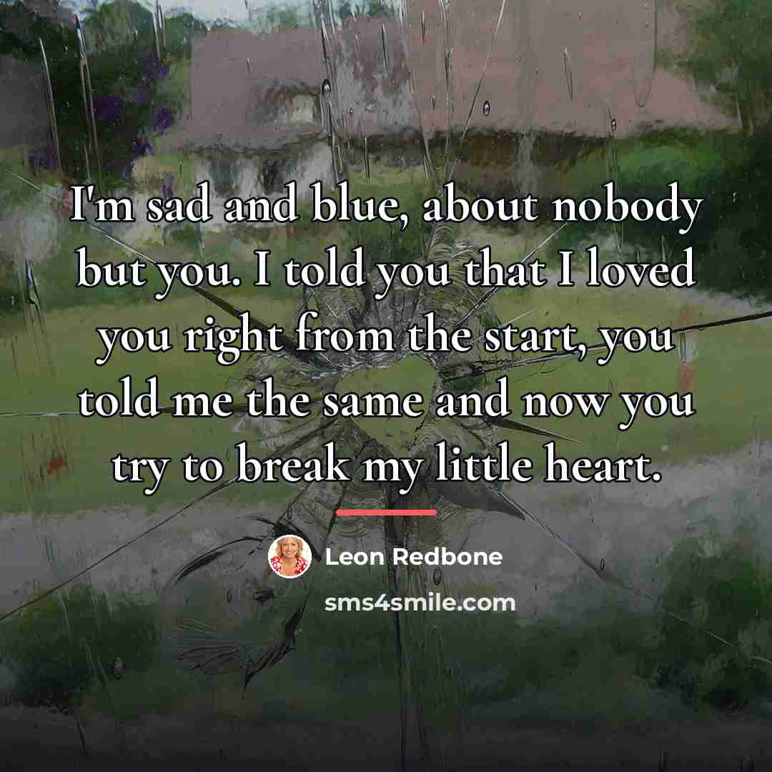 “I'm sad and blue, about nobody but you. I told…” quote by Leon Redbone