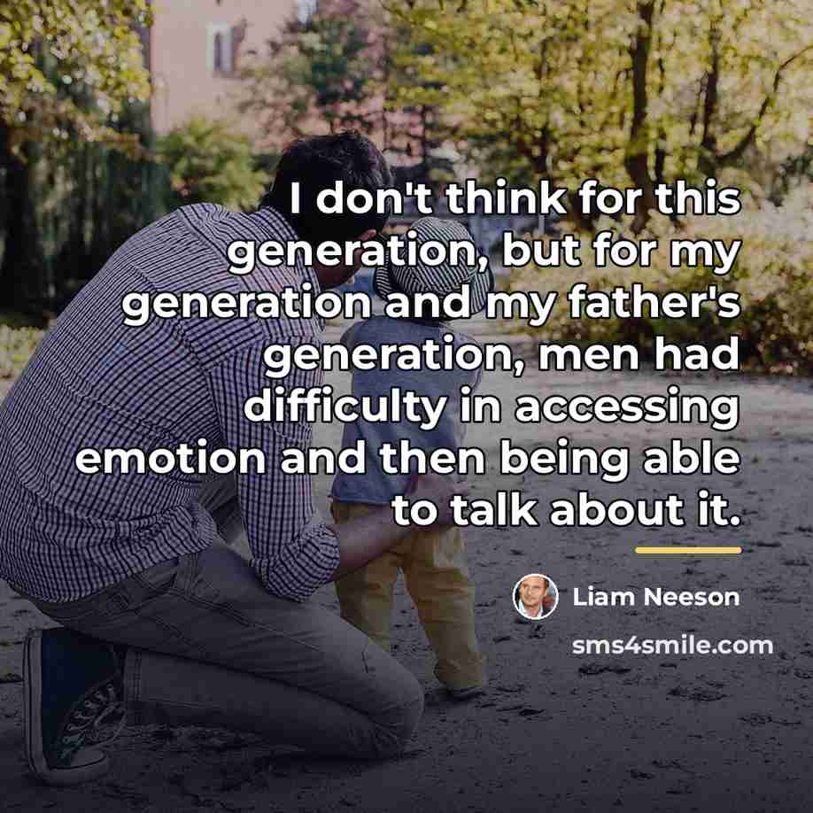 “I don't think for this generation, but for my generation…” quote by Liam Neeson