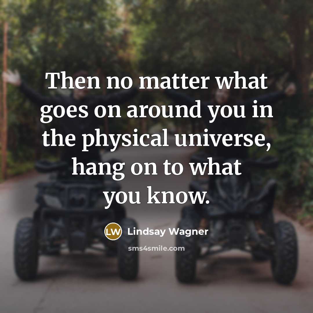 “Then no matter what goes on around you in the…” quote by Lindsay Wagner