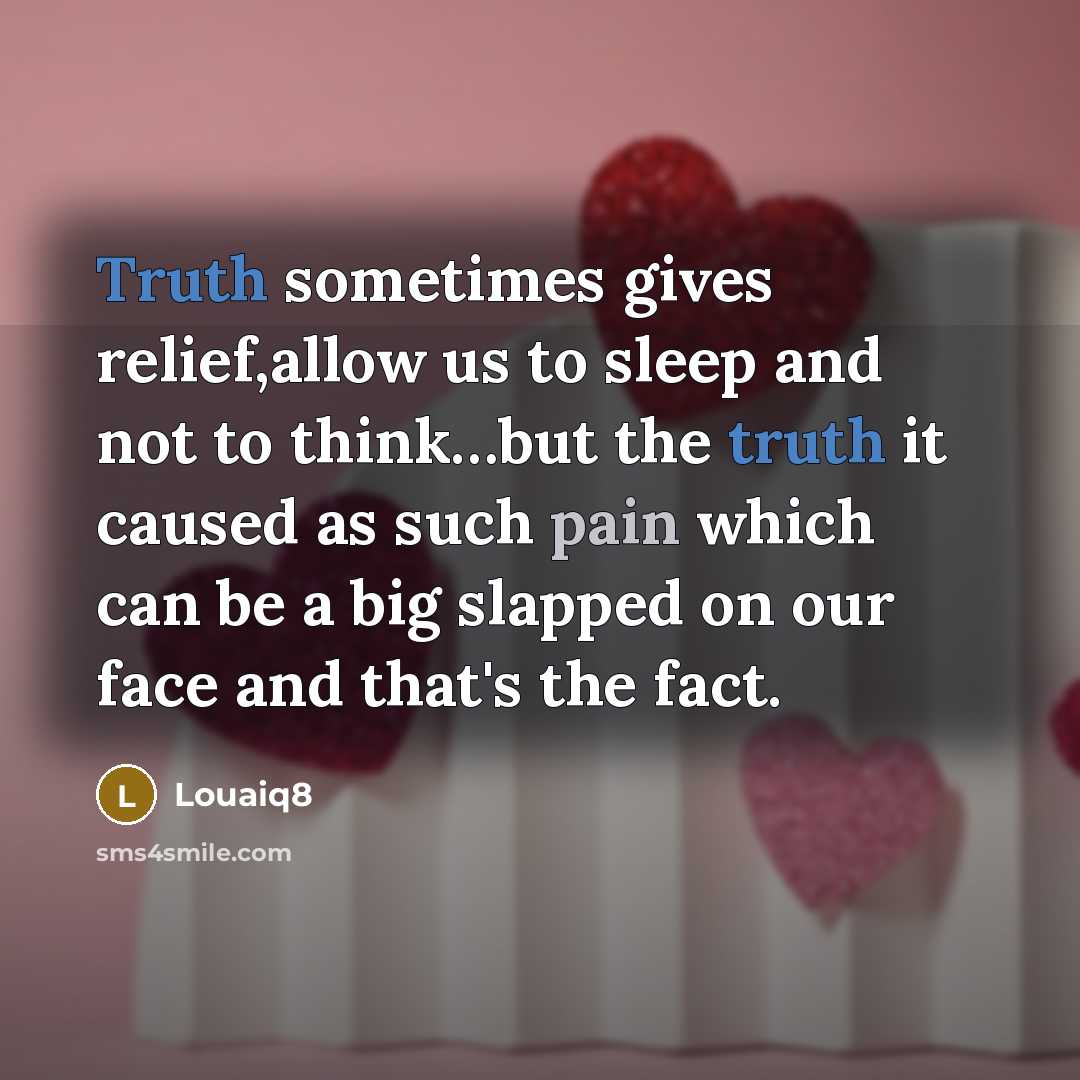 “Truth sometimes gives relief,allow us to sleep and not to…” quote by Louaiq8