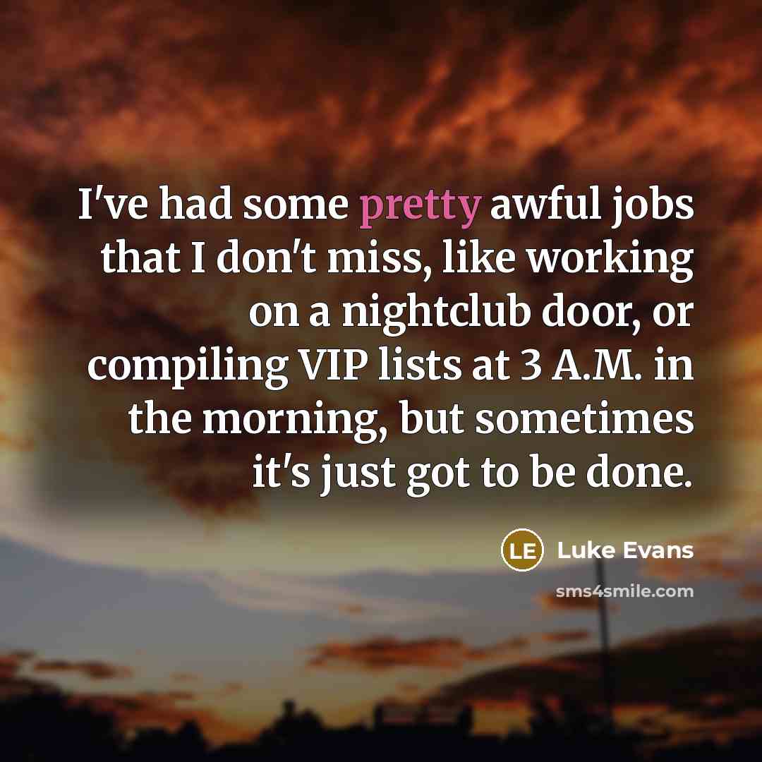 “I've had some pretty awful jobs that I don't miss,…” quote by Luke Evans