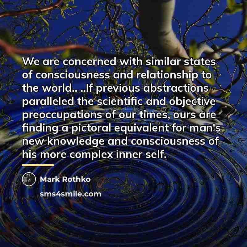 “We are concerned with similar states of consciousness and relationship…” quote by Mark Rothko