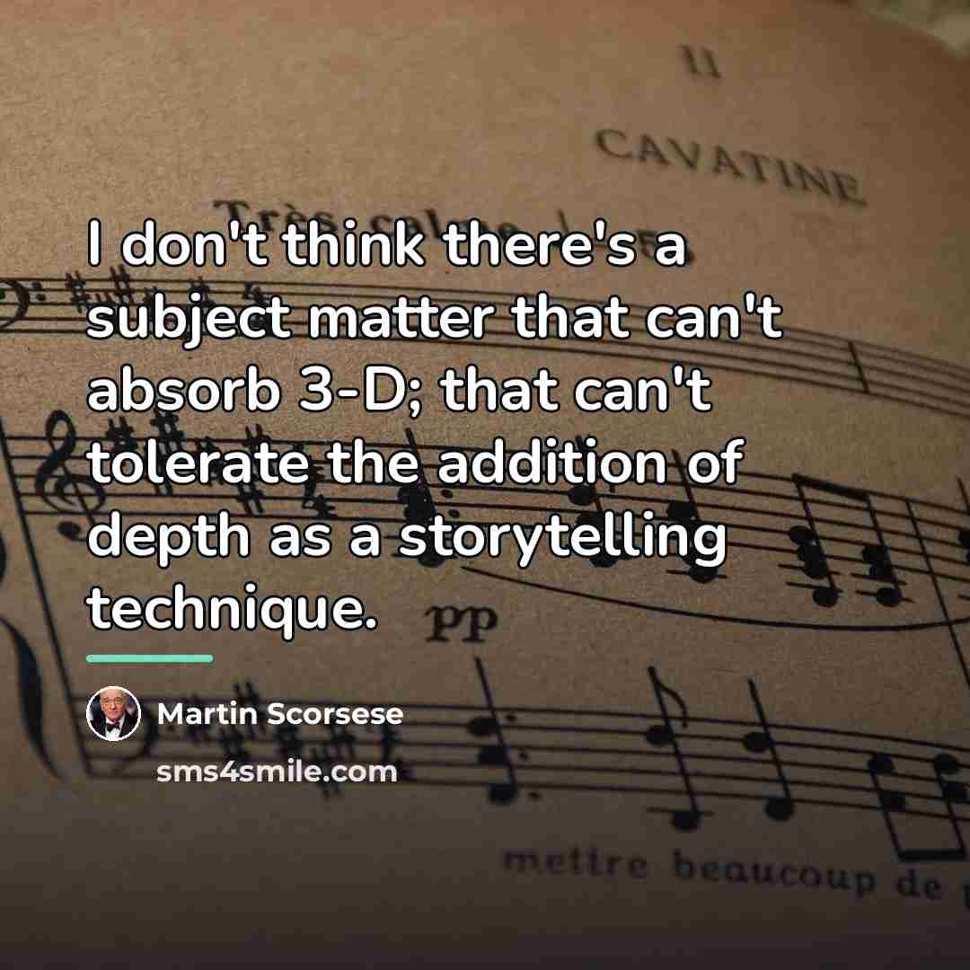 “I don't think there's a subject matter that can't absorb…” quote by Martin Scorsese