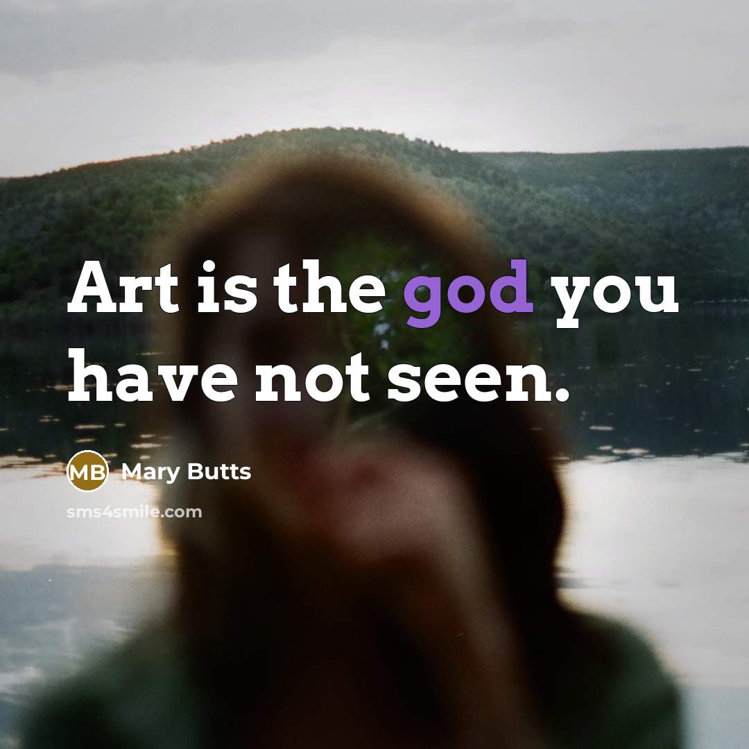 “Art is the god you have not seen.…” quote by Mary Butts