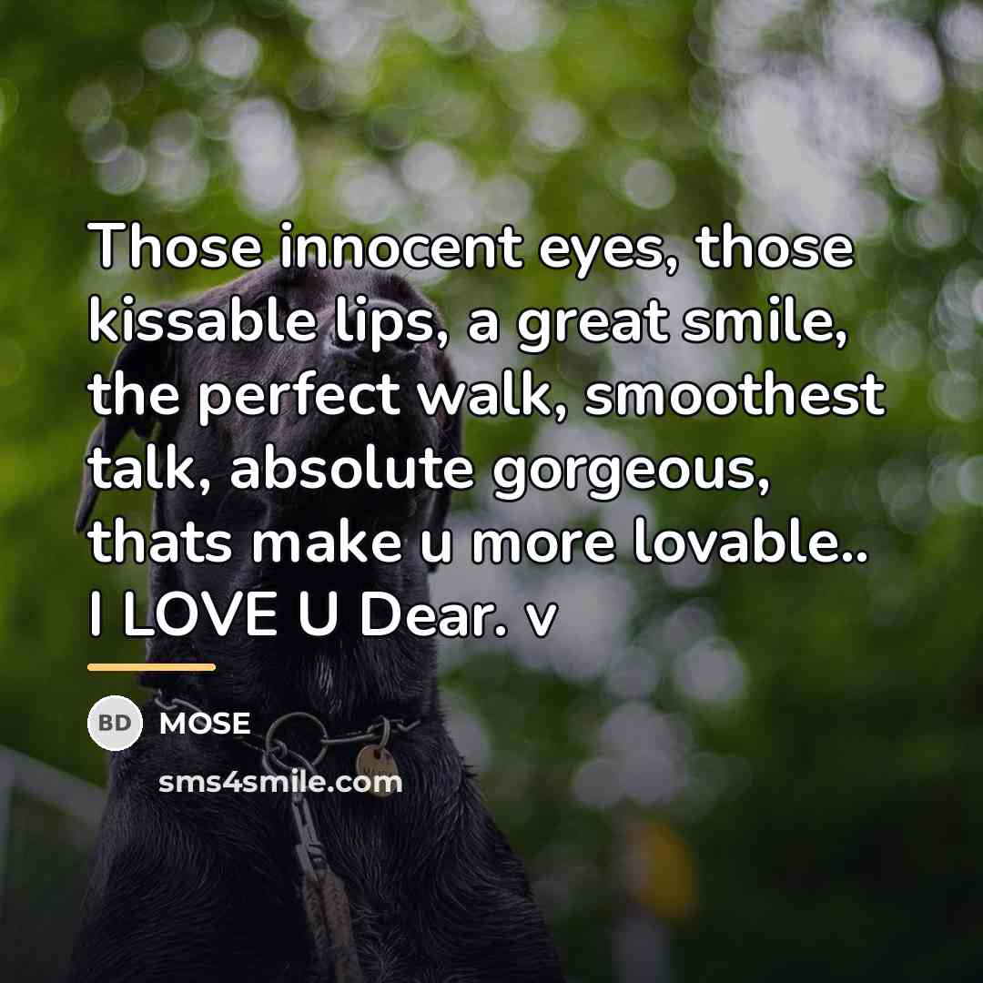 “Those innocent eyes, those kissable lips, a great smile, the…” quote by MOSE