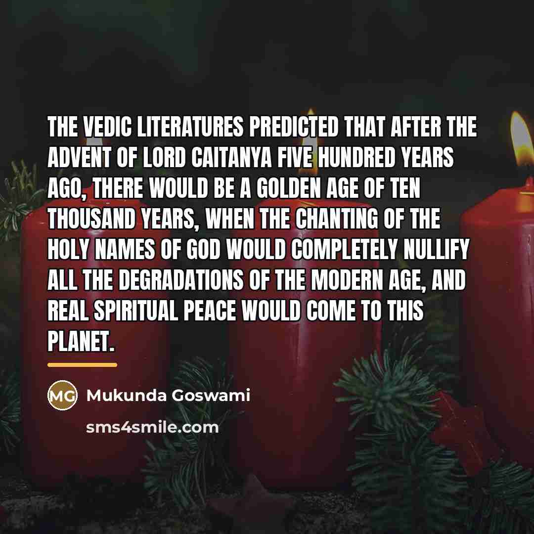 “The Vedic literatures predicted that after the advent of Lord…” quote by Mukunda Goswami