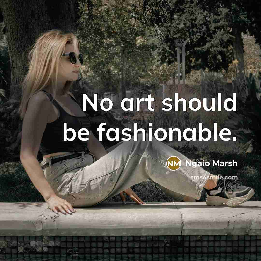 “No art should be fashionable.…” quote by Ngaio Marsh