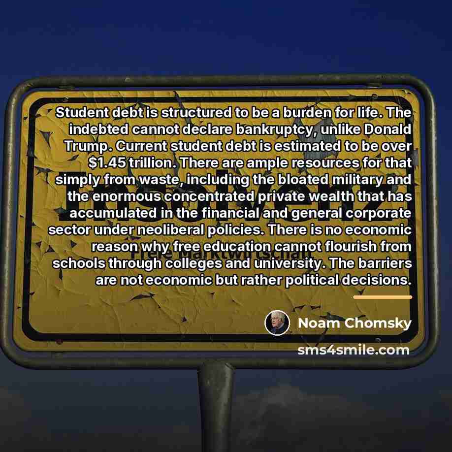 “Student debt is structured to be a burden for life.…” quote by Noam Chomsky