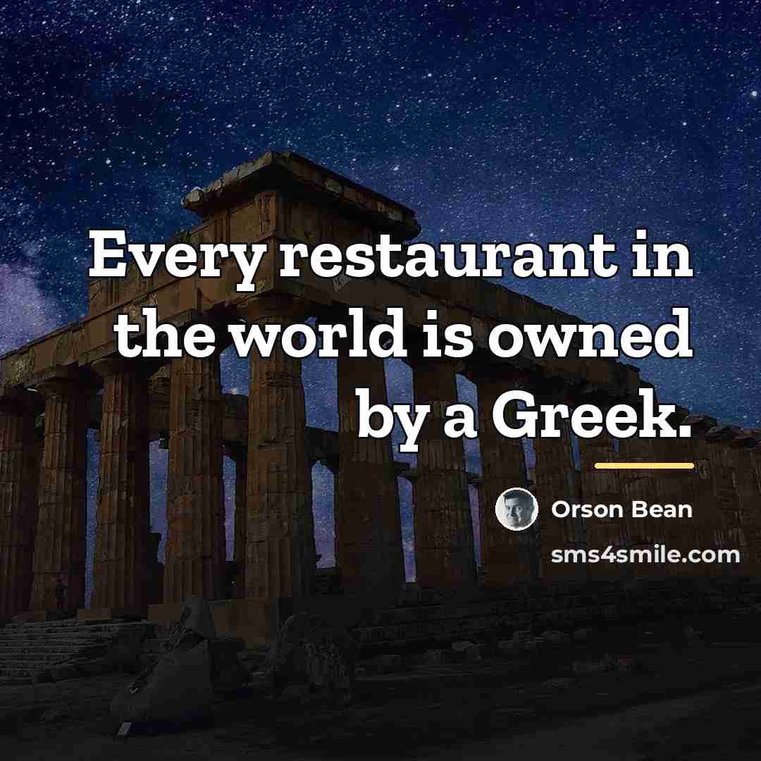 “Every restaurant in the world is owned by a Greek.…” quote by Orson Bean
