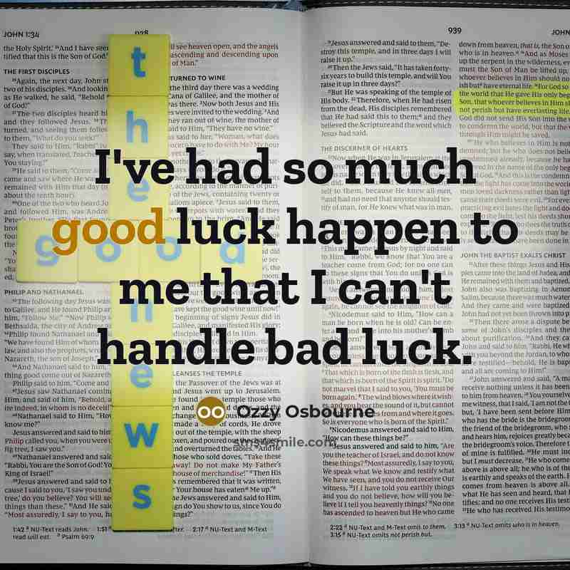 “I've had so much good luck happen to me that…” quote by Ozzy Osbourne