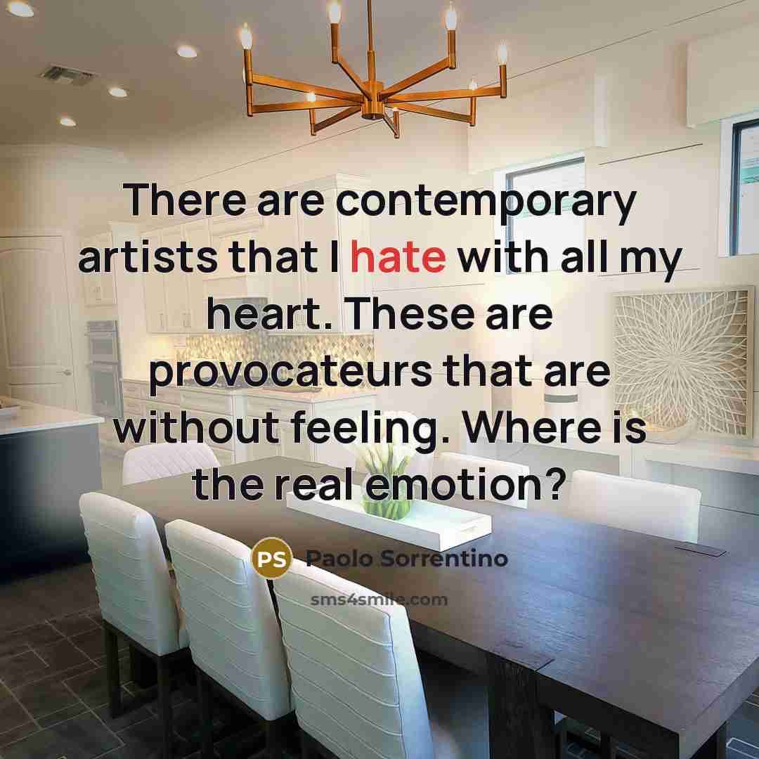 “There are contemporary artists that I hate with all my…” quote by Paolo Sorrentino