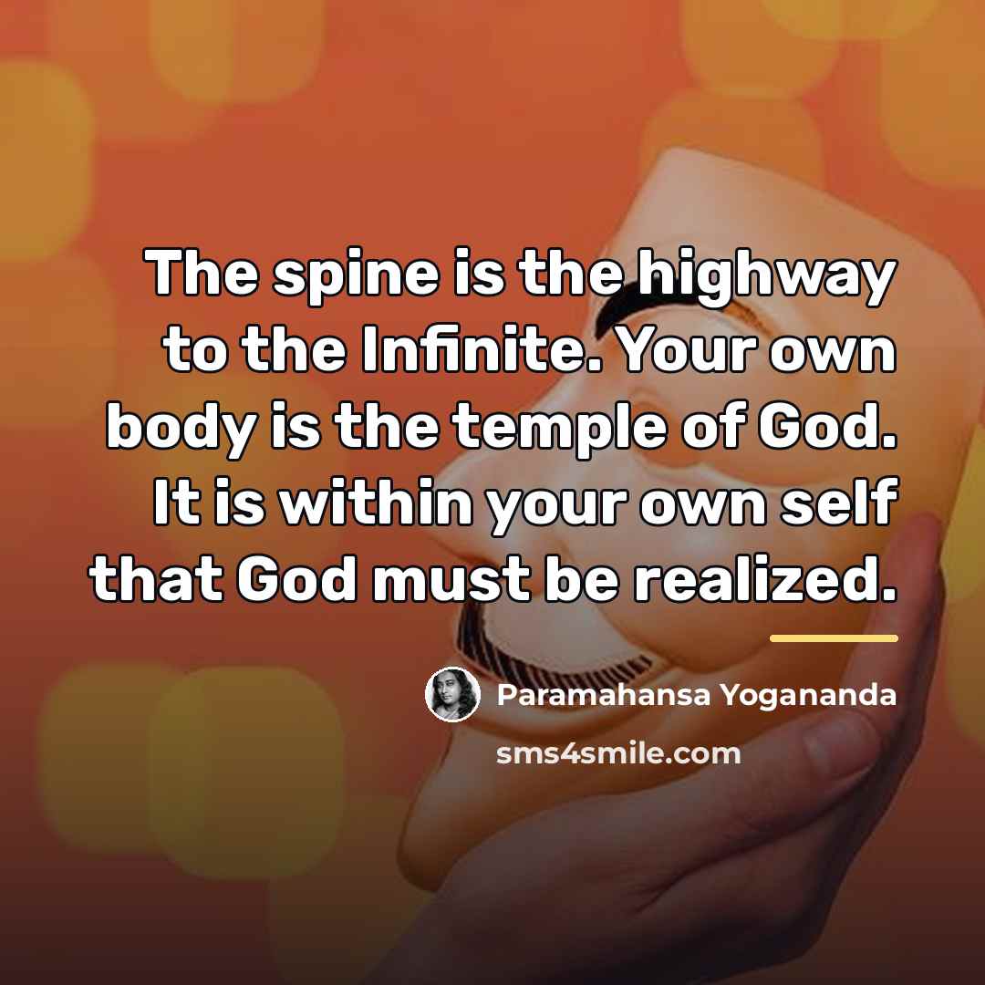 “The spine is the highway to the Infinite. Your own…” quote by Paramahansa Yogananda