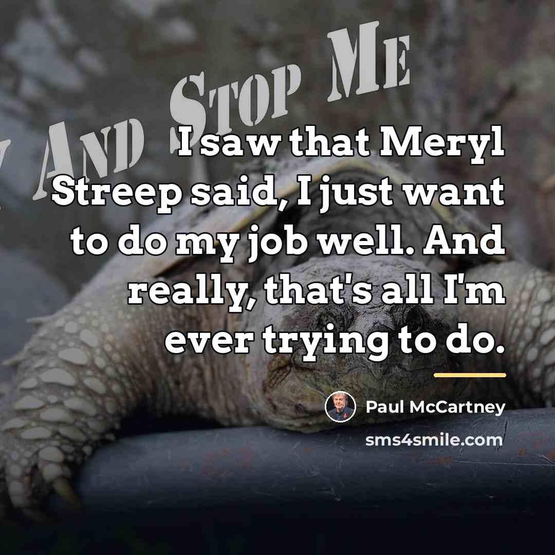 “I saw that Meryl Streep said, I just want to…” quote by Paul McCartney