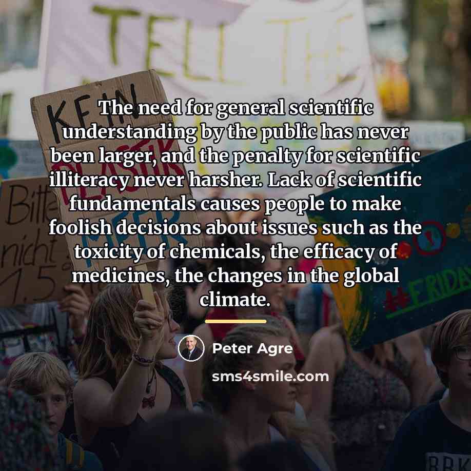 “The need for general scientific understanding by the public has…” quote by Peter Agre