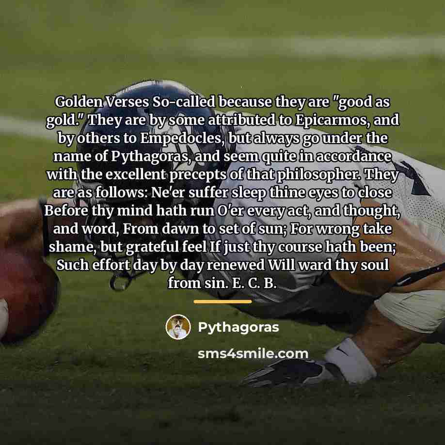 “Golden Verses So-called because they are "good as gold." They…” quote by Pythagoras