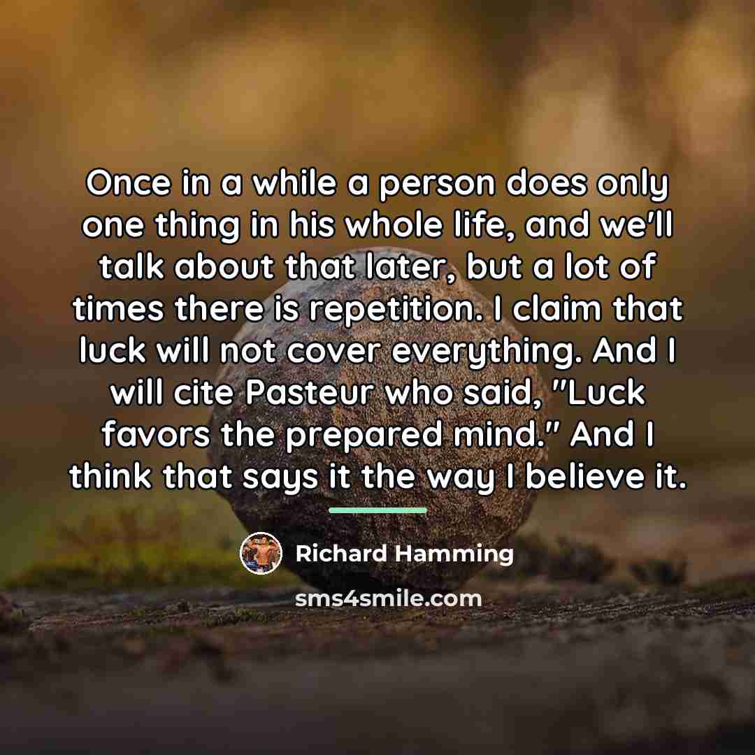 “Once in a while a person does only one thing…” quote by Richard Hamming