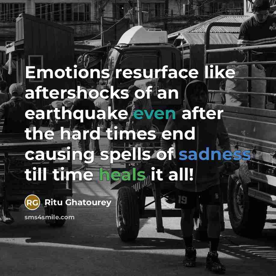 “Emotions resurface like aftershocks of an earthquake even after the…” quote by Ritu Ghatourey