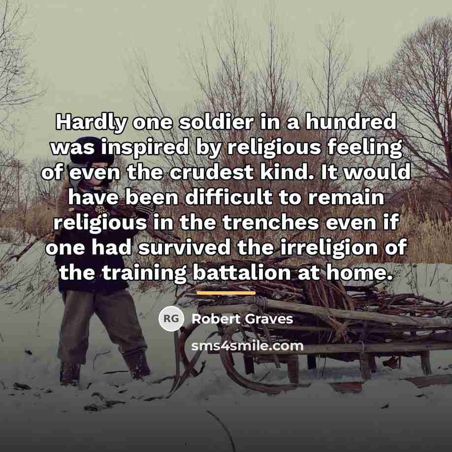 “Hardly one soldier in a hundred was inspired by religious…” quote by Robert Graves