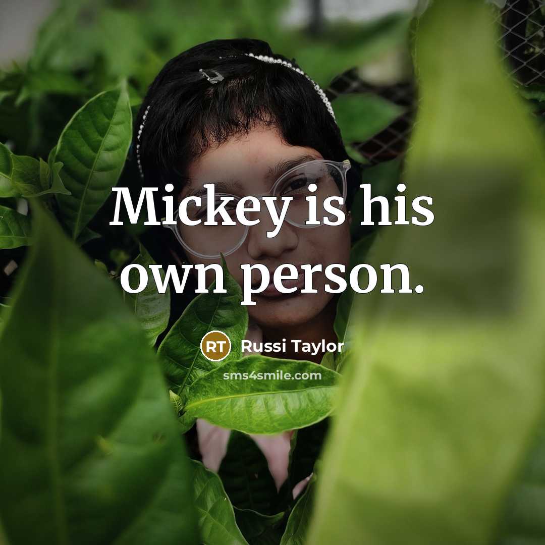 “Mickey is his own person.” quote by Russi Taylor