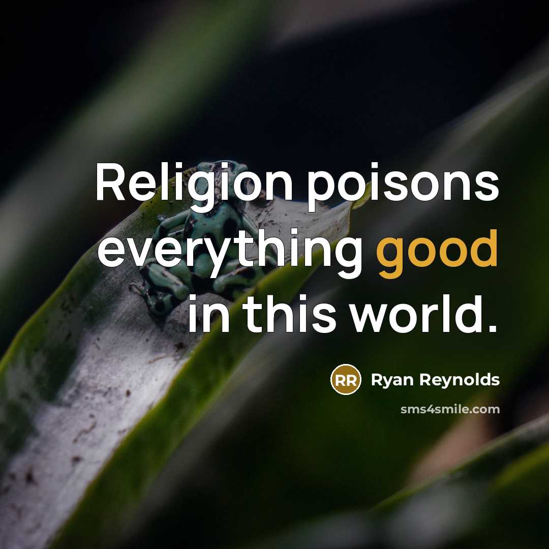 “Religion poisons everything good in this world.…” quote by Ryan Reynolds