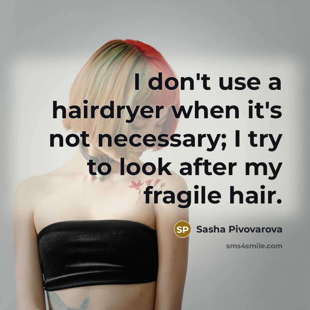 “I don't use a hairdryer when it's not necessary; I…” quote by Sasha Pivovarova