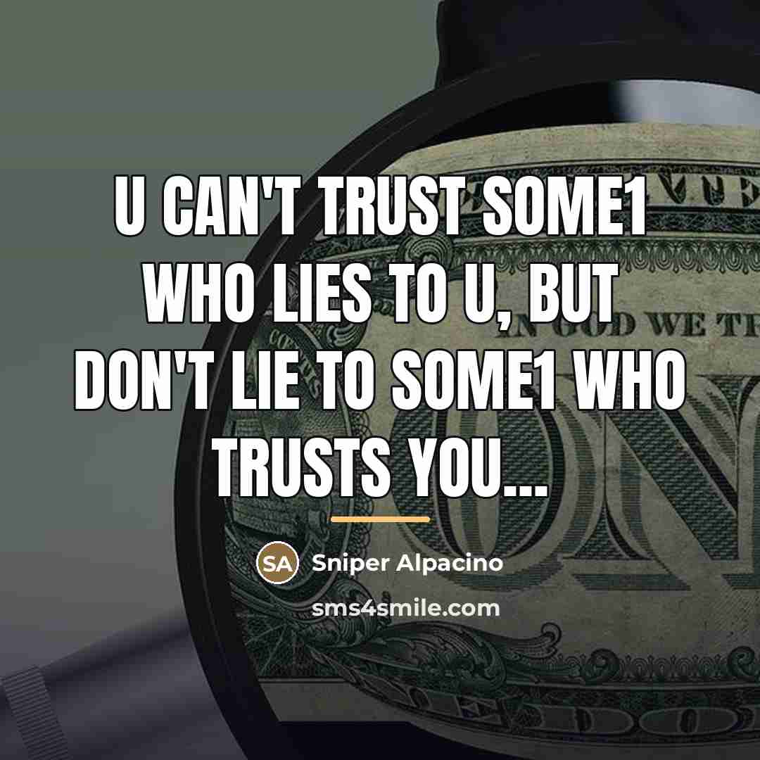 “U can't trust some1 who lies to u, but don't…” quote by Sniper Alpacino