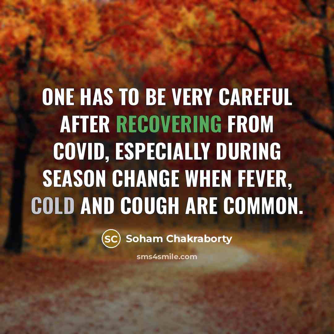 “One has to be very careful after recovering from COVID,…” quote by Soham Chakraborty