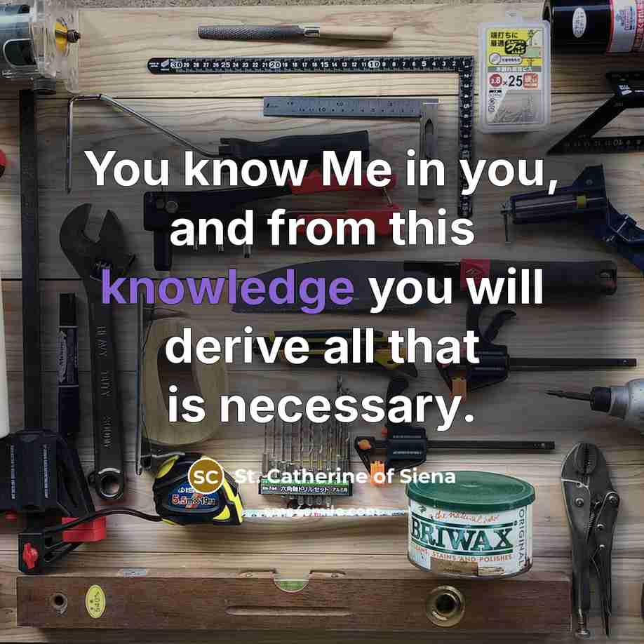 “You know Me in you, and from this knowledge you…” quote by St. Catherine of Siena