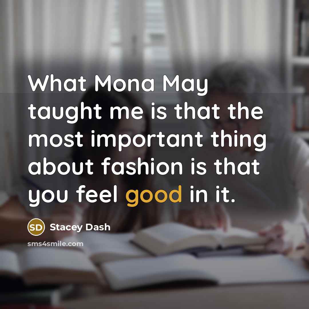 “What Mona May taught me is that the most important…” quote by Stacey Dash