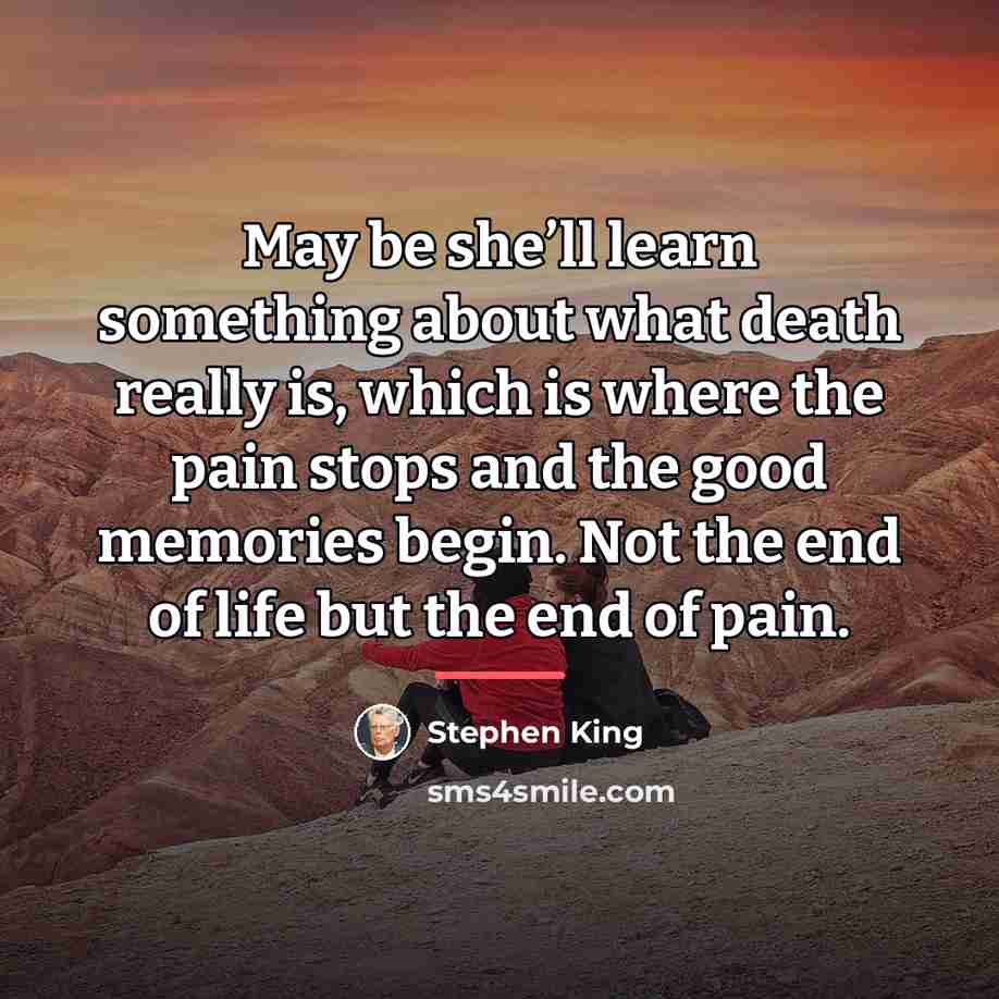 “May be she’ll learn something about what death really is,…” quote by Stephen King