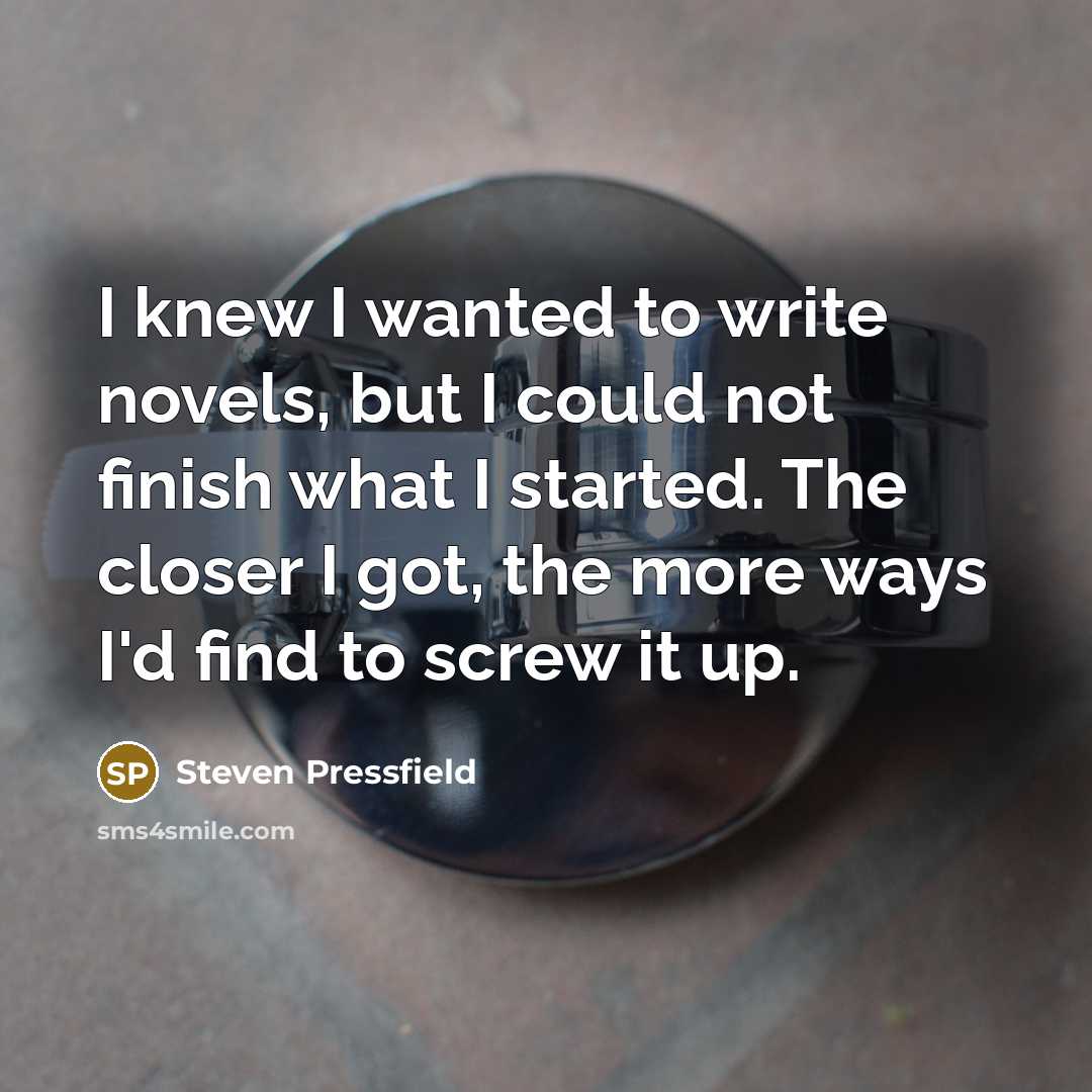 “I knew I wanted to write novels, but I could…” quote by Steven Pressfield