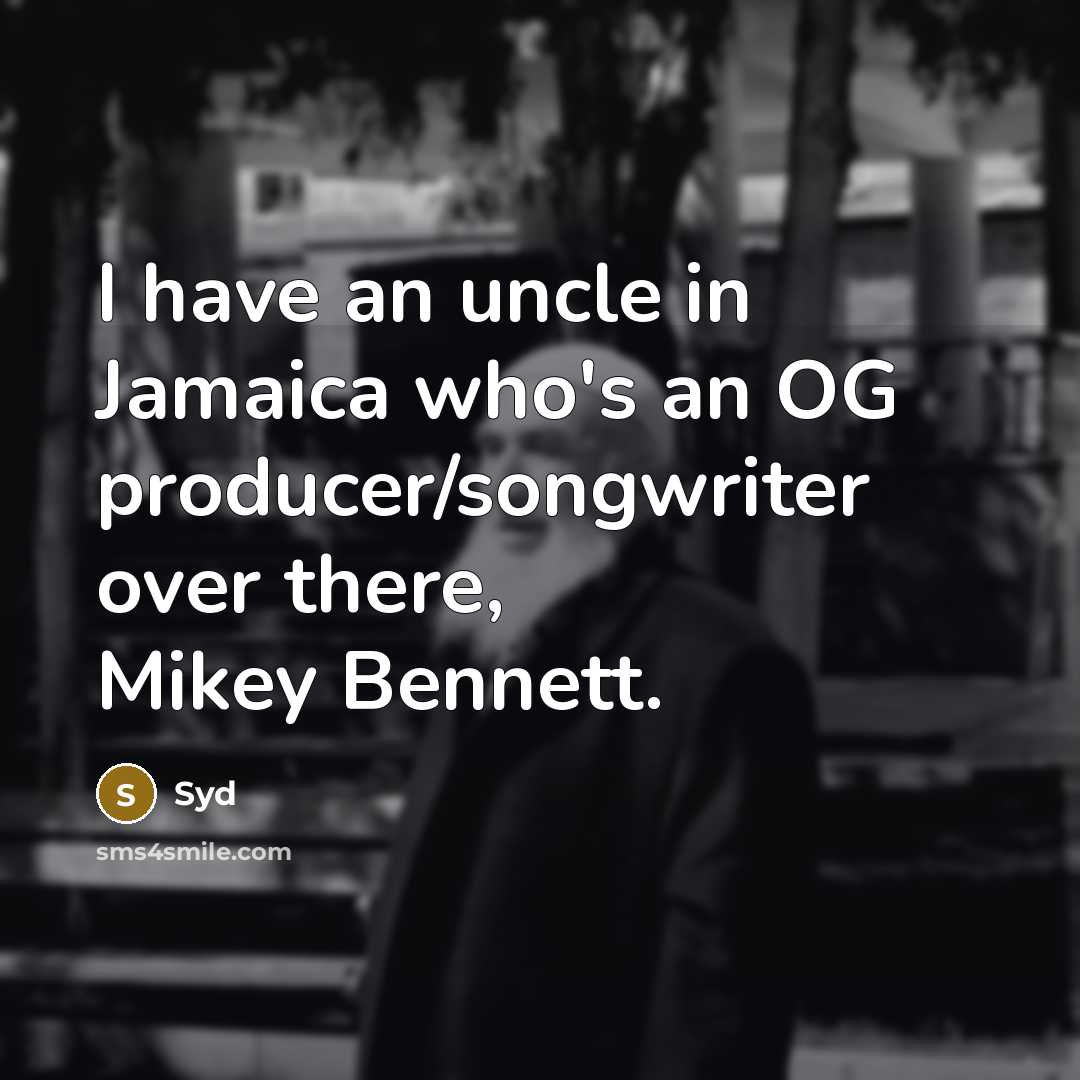 “I have an uncle in Jamaica who's an OG producer/songwriter…” quote by Syd