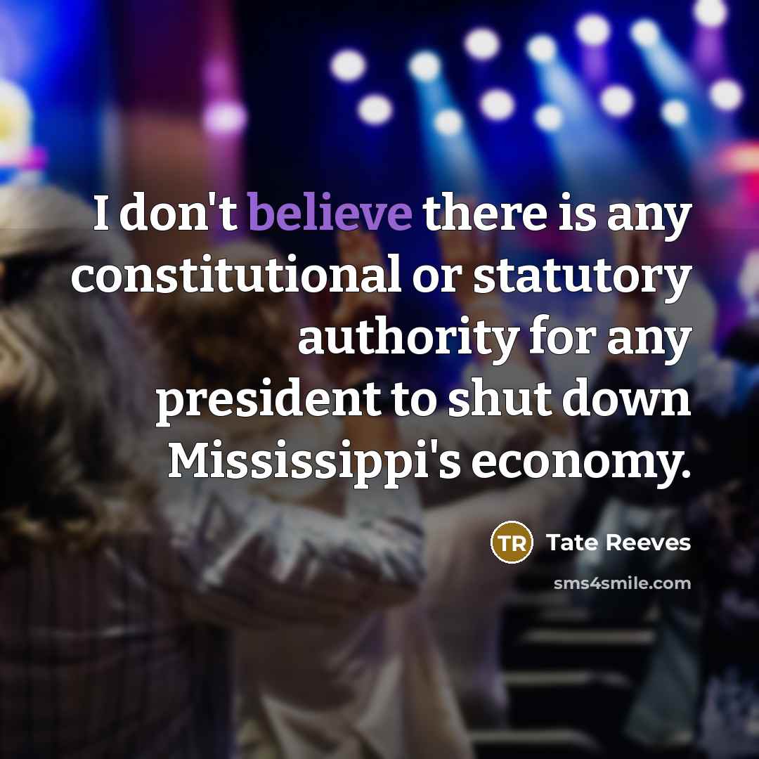 “I don't believe there is any constitutional or statutory authority…” quote by Tate Reeves