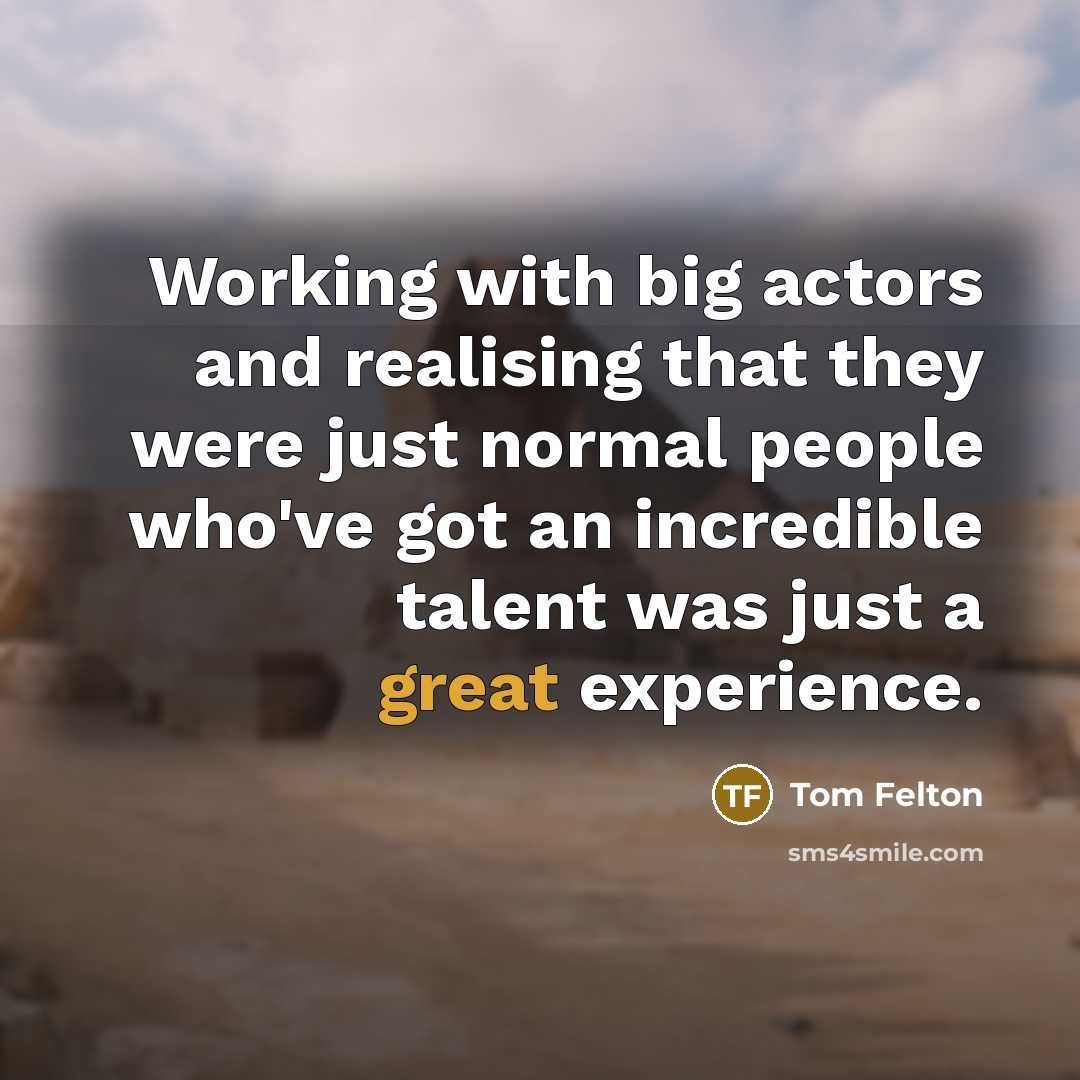 “Working with big actors and realising that they were just…” quote by Tom Felton